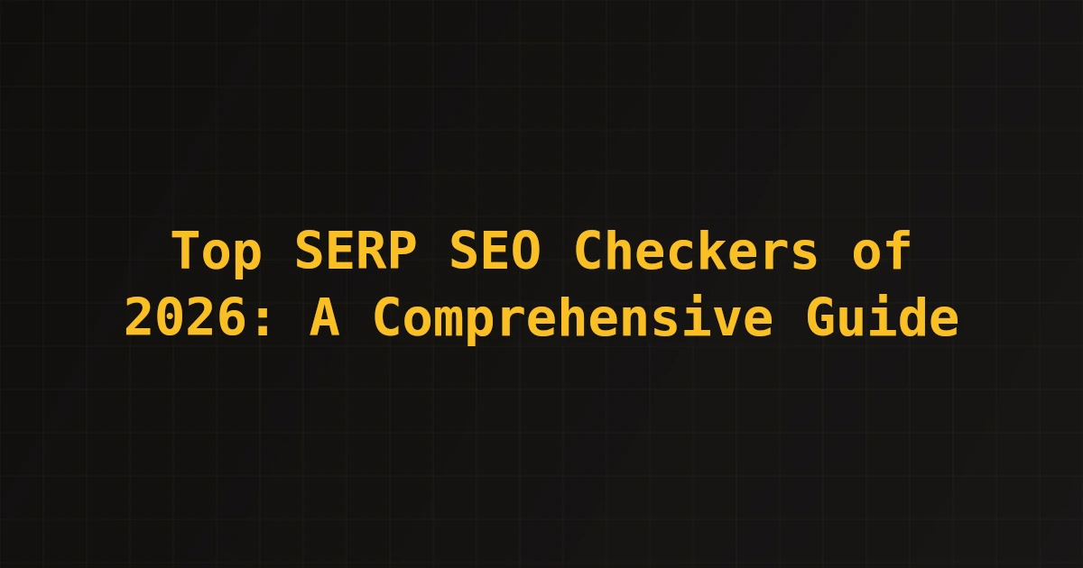Featured image for Top SERP SEO Checkers of 2026: A Comprehensive Guide