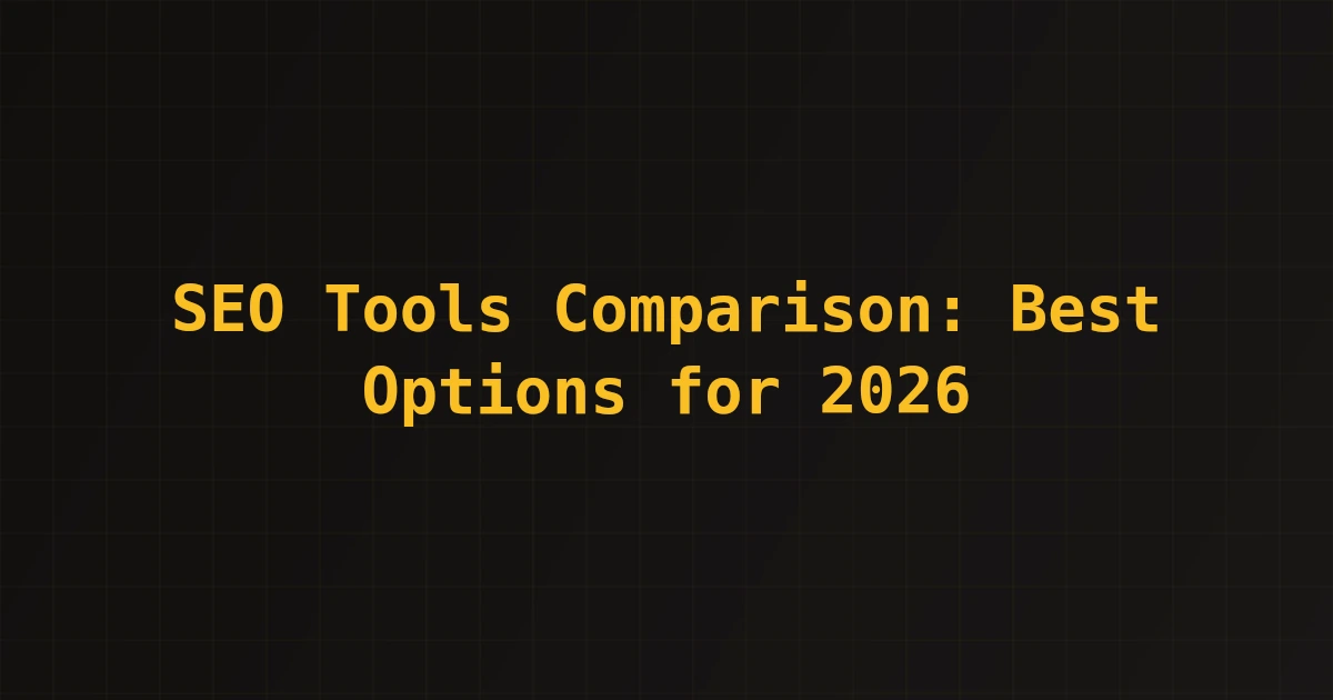 SEO Tools Comparison: Best Options for 2026