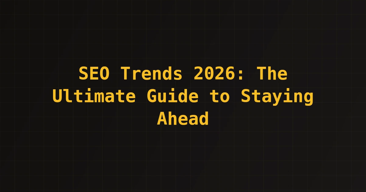 Featured image for SEO Trends 2026: The Ultimate Guide to Staying Ahead