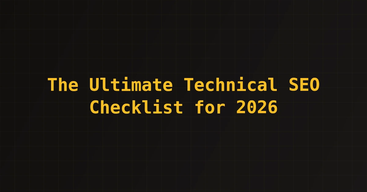 The Ultimate Technical SEO Checklist for 2026