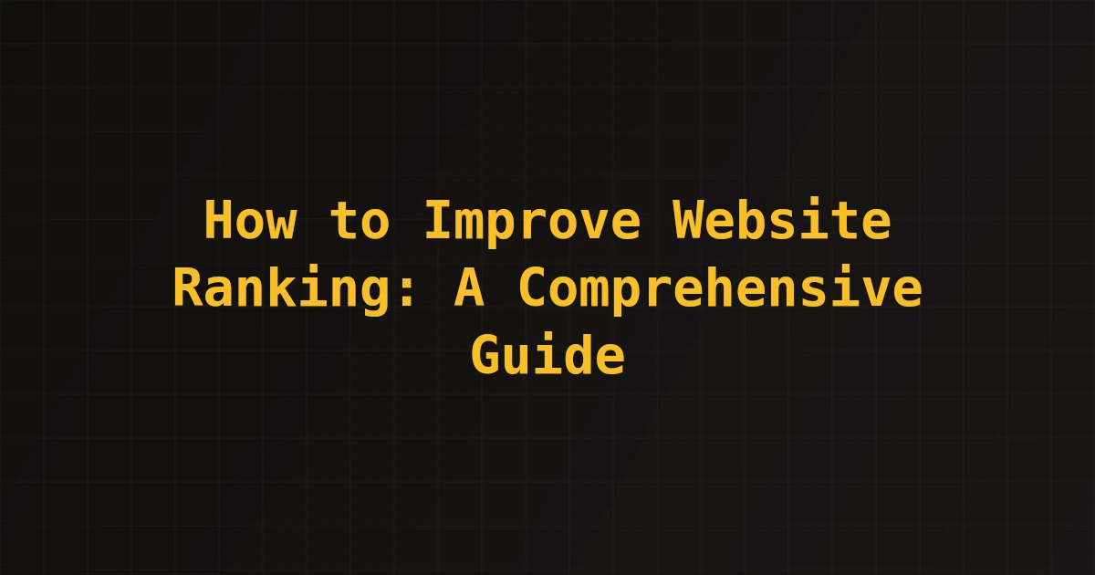 How to Improve Website Ranking: A Comprehensive Guide