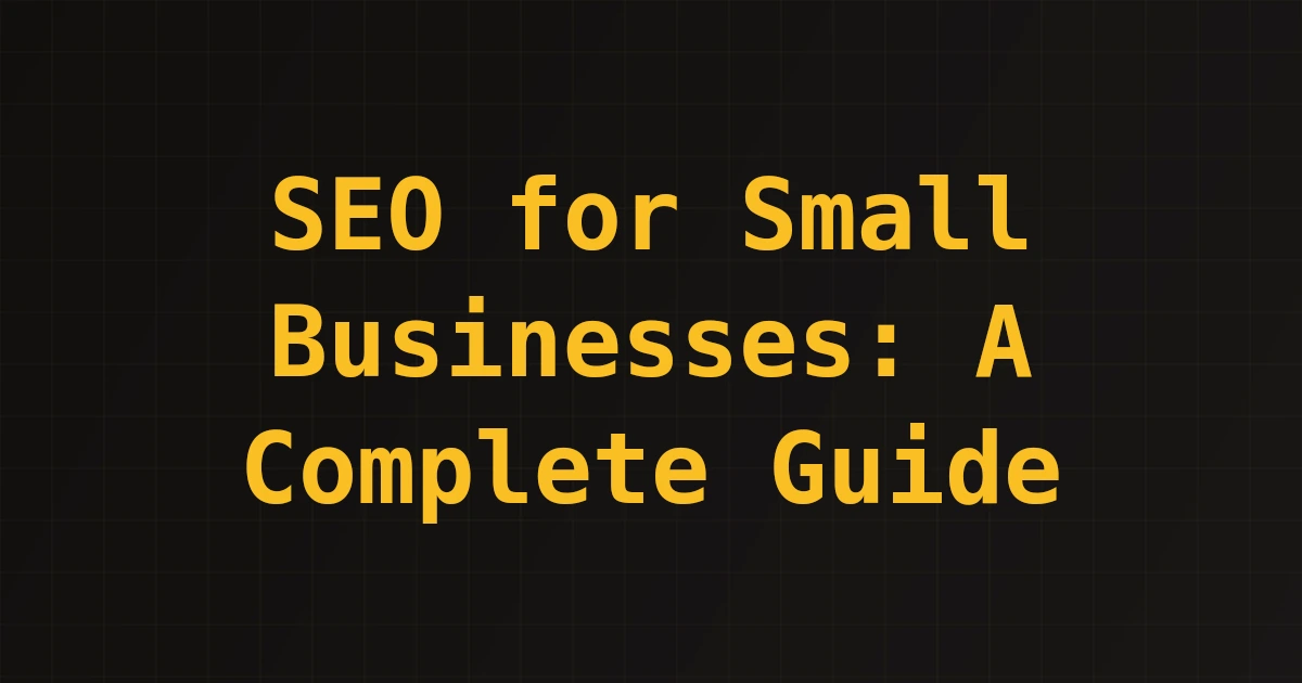 SEO for Small Businesses: A Complete Guide
