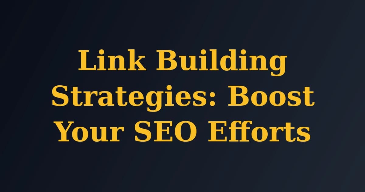Link Building Strategies: Boost Your SEO Efforts