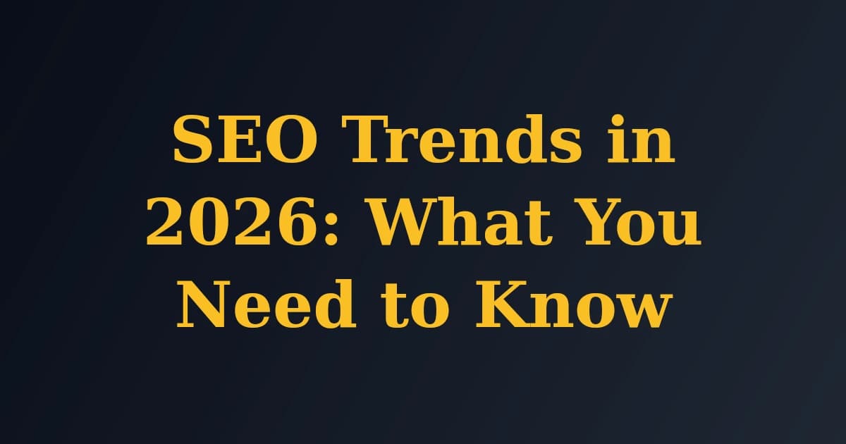SEO Trends in 2026: What You Need to Know