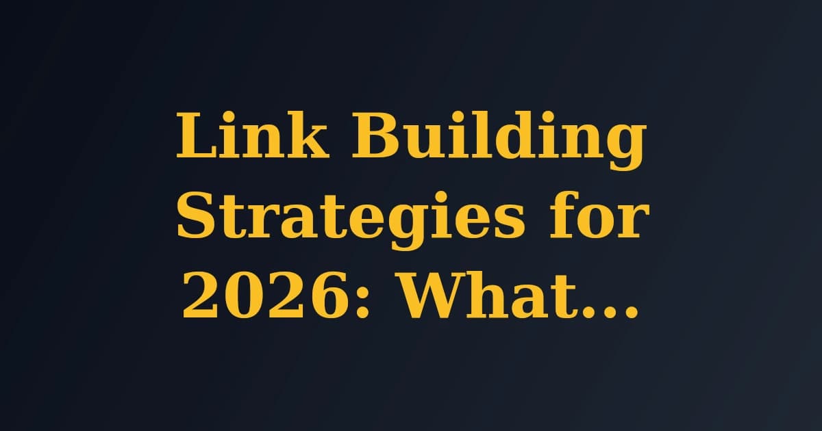 Link Building Strategies for 2026: What Works Now